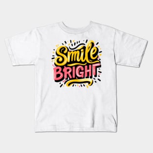 SMILE BRIGHT - TYPOGRAPHY INSPIRATIONAL QUOTES Kids T-Shirt